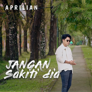 Album JANGAN SAKITI DIA oleh Aprilian