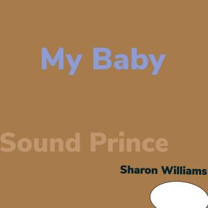 Sound Prince的专辑My Baby (feat. Sharon williams)