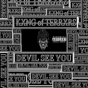 Listen to DEVIL SEE YOU (Explicit) song with lyrics from KXNG of TERRXRS