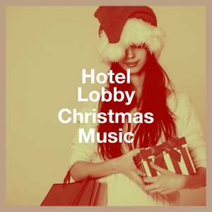 Album Hotel Lobby Christmas Music from Classical Christmas Music and Holiday Songs