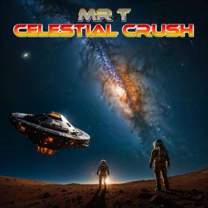 收聽Mr T的Celestial Crush歌詞歌曲