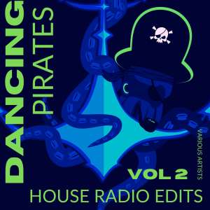 Dancing Pirates, Vol. 2 (House Radio Edits) dari Various