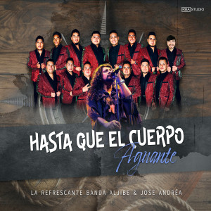收聽La Refrescante Banda Aljibe的Hasta Que El Cuerpo Aguante歌詞歌曲