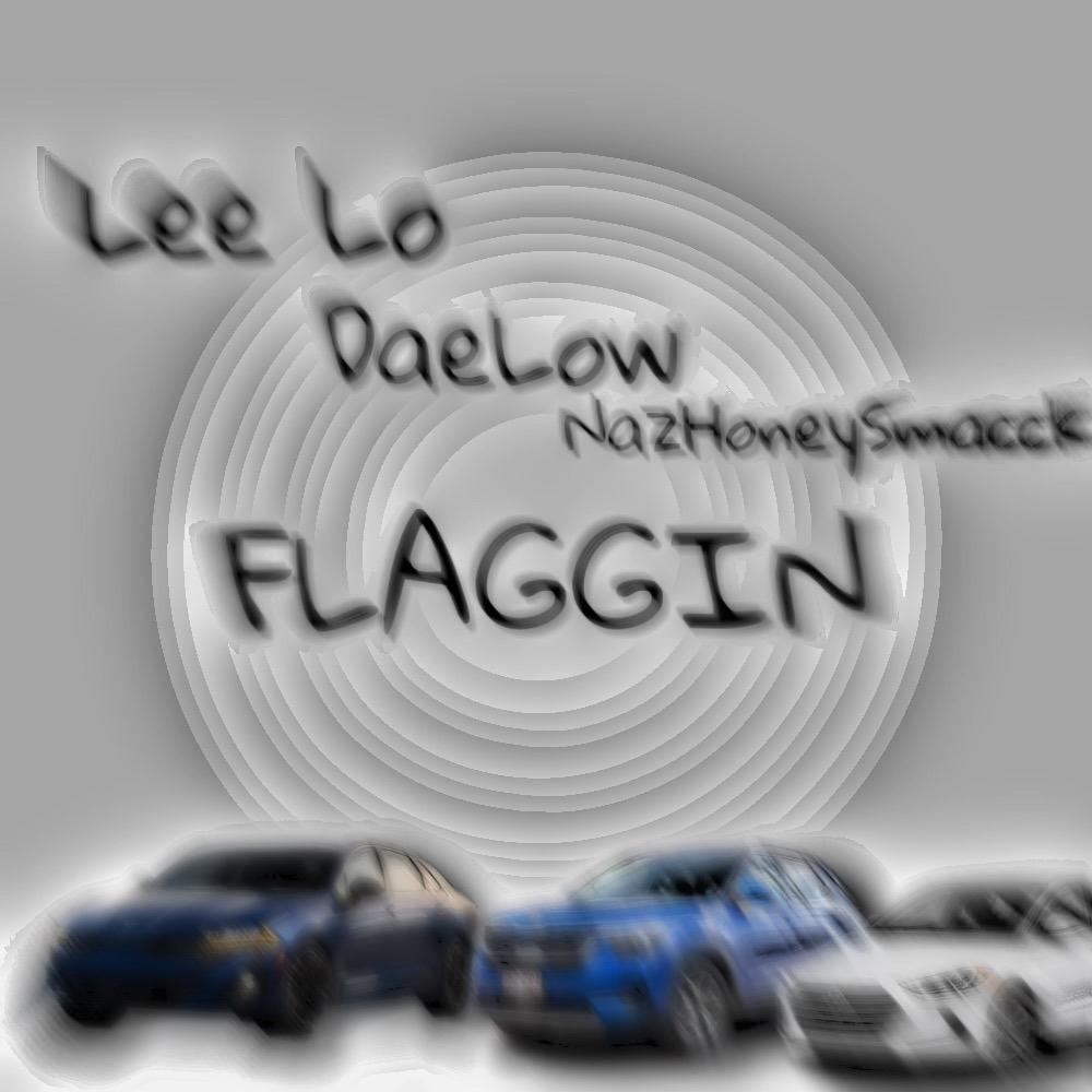 Flaggin (feat. DaeLow & NazHoneySmacck) (Explicit)