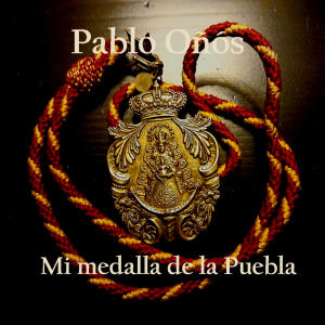 收聽Pablo Oñós的Mi medalla de La Puebla歌詞歌曲