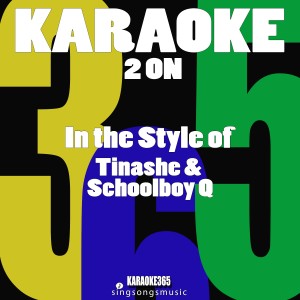 ดาวน์โหลดและฟังเพลง 2 On (In the Style of Tinashe & Demi Schoolboy Q) [Karaoke Version] (伴奏) พร้อมเนื้อเพลงจาก Karaoke 365