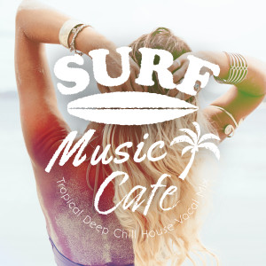 Stella Sol的專輯Surf Music Cafe ～tropical Deep Chill House Vocal Mix～