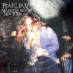 Pearl Jam的專輯Marquee Room, New York 1991