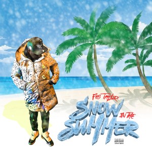 Fes Taylor的專輯Snow in the Summer (Explicit)