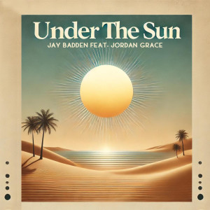 Listen to Under the Sun song with lyrics from Jay Badden