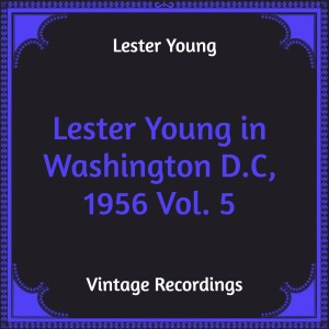 Lester Young in Washington D.C, 1956 Vol. 5 (Hq Remastered)