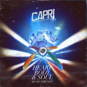 Heart, Body & Soul By My Friends dari Capri