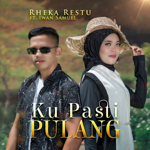 Listen to Ku Pasti Pulang song with lyrics from Rheka Restu