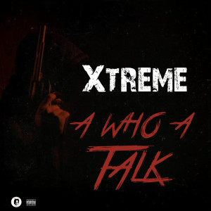 Xtreme的專輯A Who a Talk (Explicit)