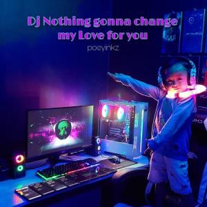 Dengarkan lagu Dj Nothing Gonna Change My Love for You (Remix) nyanyian Poeyinkz dengan lirik