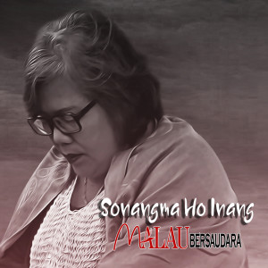 Album SONANG MA HO INANG oleh Gok Malau