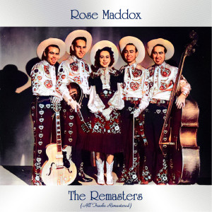 The Remasters (All Tracks Remastered) dari Rose Maddox