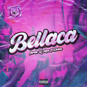 Listen to Bellaca (Explicit) song with lyrics from Jorda