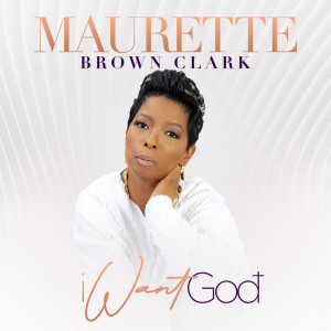 Maurette Brown Clark的專輯I Want God