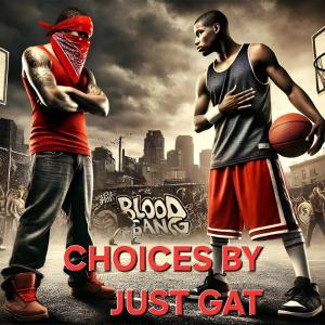 收聽Just Gat的Choices Freestyle歌詞歌曲