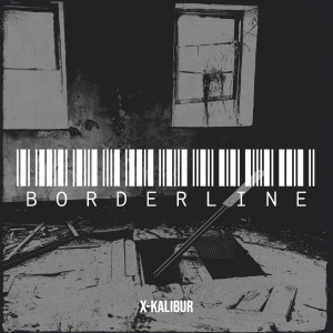 Listen to Borderline (Explicit) song with lyrics from X-Kalibur