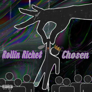 Dengarkan Chosen (Explicit) lagu dari Rollin Riche$ dengan lirik