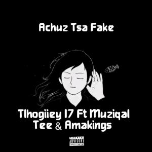 收听Tlhogiiey Seventeen的Achuz Tsa Fake (feat. Muziqal Tee & Amakings)歌词歌曲