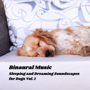 Dog Music Zone的专辑Binaural Music: Sleeping and Dreaming Soundscapes for Dogs Vol. 1