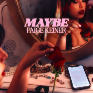 收聽Paige Keiner的Maybe歌詞歌曲