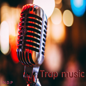ดาวน์โหลดและฟังเพลง Trap music พร้อมเนื้อเพลงจาก NĐP