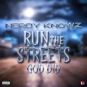 Album Run the Streets (God Did) [Explicit] oleh Nerdy KnowZ