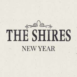 收聽The Shires的New Year歌詞歌曲