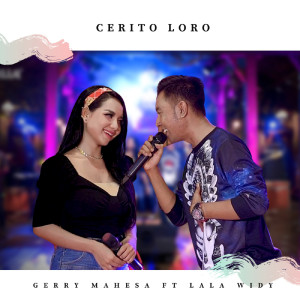 收聽Gerry Mahesa的Cerito Loro歌詞歌曲