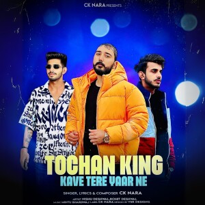Listen to Tochan King Kave Tere Yaar Ne song with lyrics from CK Nara