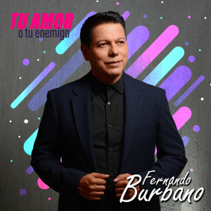 收聽Fernando Burbano的Tu Amor o Tu Enemigo歌詞歌曲