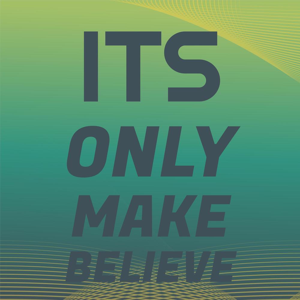 Its Only Make Believe