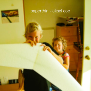 ดาวน์โหลดและฟังเพลง Paperthin พร้อมเนื้อเพลงจาก Aksel Coe
