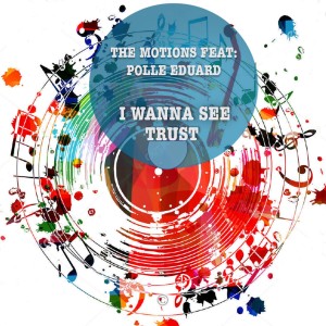 The Motions的專輯I Wanna See Trust