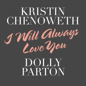 อัลบัม I Will Always Love You ศิลปิน Kristin Chenoweth