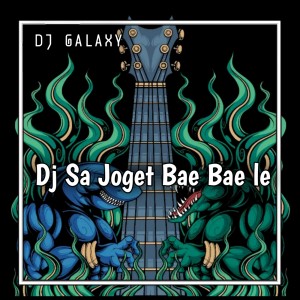 DJ SAH JOGET BAE BAE LE dari DJ Galaxy