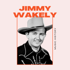 Album Jimmy Wakely - Music History from Jimmy Wakely