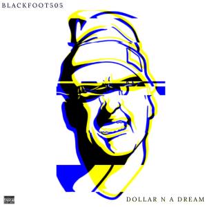 Blackfoot505的專輯Dollar N A Dream (Explicit)