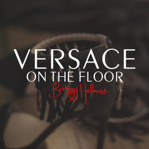 ดาวน์โหลดและฟังเพลง Versace on the Floor พร้อมเนื้อเพลงจาก Britney Holmes