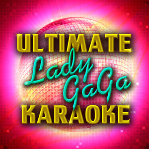 Disco Mother Teresa的專輯Ultimate Lady GaGa Karaoke