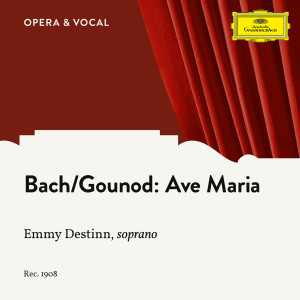อัลบัม J.S. Bach, Gounod: Ave Maria ศิลปิน Emmy Destinn