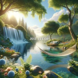 Just Let Go (Tension Relief and Peaceful Retreat from the Mind) dari Human Mind Universe