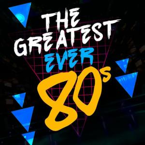 80's Pop的專輯The Greatest Ever 80's