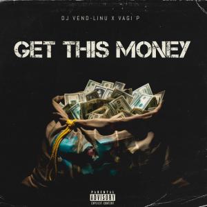 收聽DJ Vend-Linu的Get This Money (feat. Vagi P) (Explicit)歌詞歌曲