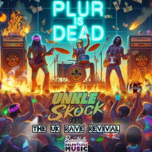 Unkle Skock的專輯PLUR is Dead (feat. The UK Rave Revival)