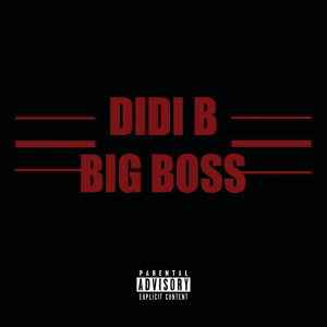 ดาวน์โหลดและฟังเพลง Big Boss พร้อมเนื้อเพลงจาก Didi B